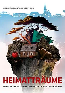 E-Book (epub) Heimatträume von Literaturlabor Leverkusen, Christian Linker, Regina Schleheck