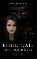 E-Book (epub) Blind Date mit der Hölle von Wolfgang B. Engel
