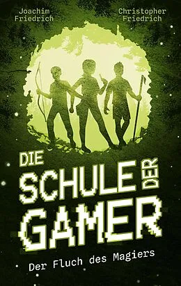 E-Book (epub) Die Schule der Gamer von Joachim Friedrich, Christopher Friedrich