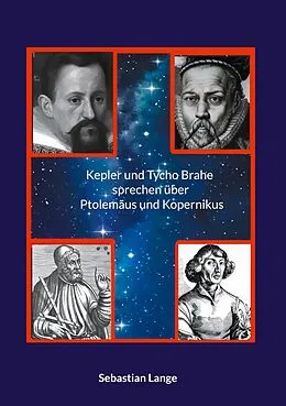 E-Book (epub) Kepler und Tycho Brahe sprechen über Ptolemäus und Kopernikus von Sebastian Lange