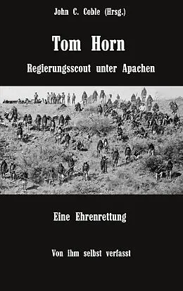 E-Book (epub) Tom Horn. Regierungsscout unter Apachen. Eine Ehrenrettung von Tom Horn, Patrick Bartsch (Übersetzer)