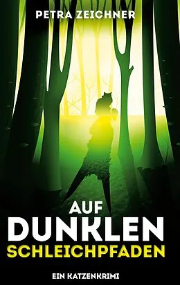 E-Book (epub) Auf dunklen Schleichpfaden von Petra Zeichner