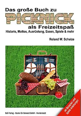 E-Book (epub) Das große Buch zu Picknick als Freizeitspaß von Roland W. Schulze