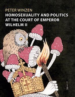 eBook (epub) Homosexuality and Politics at the Court of Emperor Wilhelm II de Peter Winzen