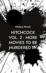 E-Book (epub) Hitchcock Vol. 2 - More Movies To Be Murdered By von Markus Hirsch