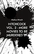 E-Book (epub) Hitchcock Vol. 2 - More Movies To Be Murdered By von Markus Hirsch