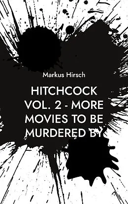 E-Book (epub) Hitchcock Vol. 2 - More Movies To Be Murdered By von Markus Hirsch