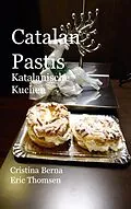 E-Book (epub) Catalan Pastis Katalanische Kuchen von Cristina Berna, Eric Thomsen