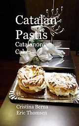 eBook (epub) Catalan Pastis - Catalonian cakes de Cristina Berna, Eric Thomsen