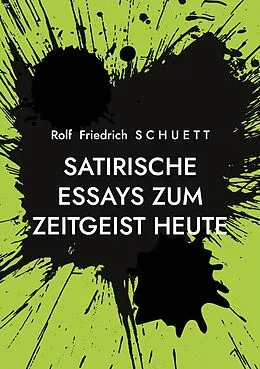 E-Book (epub) Satirische Essays zum Zeitgeist heute von Rolf Friedrich Schuett