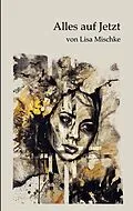 E-Book (epub) Alles auf Jetzt von Lisa Mischke
