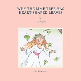 E-Book (epub) Why the lime tree has heart-shaped leaves von Hans-Georg Renner
