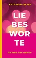 E-Book (epub) Liebesworte von Katharina Beyer