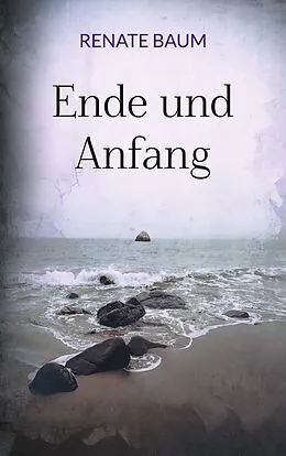 E-Book (epub) Ende und Anfang von Renate Baum