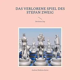 E-Book (epub) Das verlorene Spiel des Stefan Zweig von Andreas Niederau-Kaiser