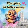 E-Book (epub) Mein Schatz, der Wildschweinspatz! von Anna Kaminski