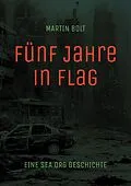 E-Book (epub) Fünf Jahre in Flag von Martin Bolt