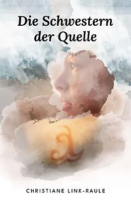 E-Book (epub) Die Schwestern der Quelle von Christiane Link-Raule