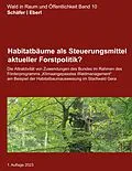 E-Book (epub) Habitatbäume als Steuerungsmittel aktueller Forstpolitik? von Maurice Schäfer, Justus Eberl