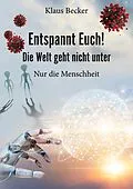 E-Book (pdf) Entspannt Euch! Die Welt geht nicht unter von Klaus Becker