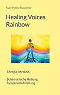 E-Book (epub) Healing Voices Rainbow von Karl-Heinz Rauscher