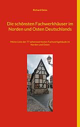E-Book (epub) Die schönsten Fachwerkhäuser im Norden und Osten Deutschlands von Richard Deiss
