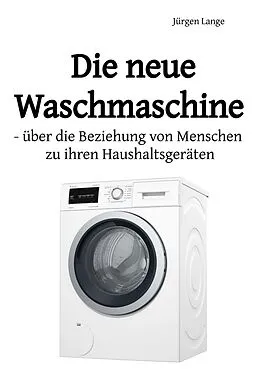 E-Book (epub) Die neue Waschmaschine von Jürgen Lange
