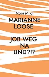 E-Book (epub) Marianne Loose Job weg Na und?!? von Nora Mildt