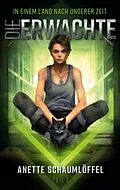 E-Book (epub) In einem Land nach unserer Zeit 1: Die Erwachte von Anette Schaumlöffel