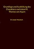 E-Book (epub) Grundlage und Ausbildung des Charakters nach dem Hl. Thomas von Aquin von Joseph Mausbach