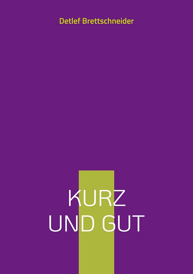 Kurz und gut