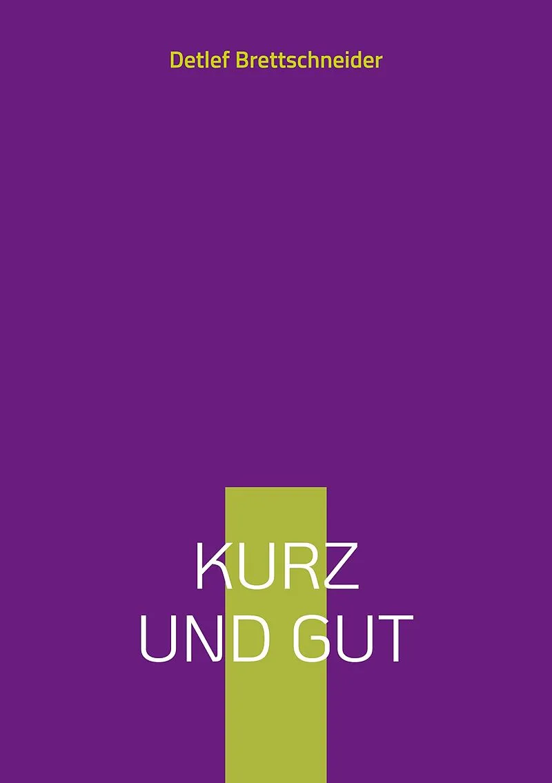 Kurz und gut