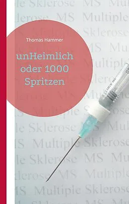E-Book (epub) unHeimlich oder 1000 Spritzen von Thomas Hammer