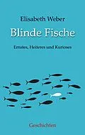 E-Book (epub) Blinde Fische von Elisabeth Weber