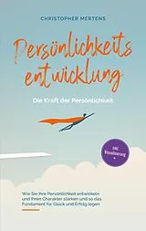 E-Book (epub) Persönlichkeitsentwicklung - Die Kraft der Persönlichkeit von Christopher Mertens