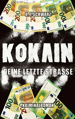 E-Book (epub) Kokain - Deine letzte Straße von O. F. Schwarz