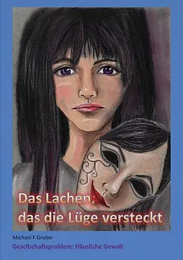E-Book (epub) Das Lachen, das die Lüge versteckt von Michael F. Gruber