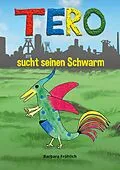 E-Book (epub) Tero sucht seinen Schwarm von Barbara Fröhlich