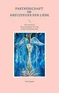 E-Book (epub) Partnerschaft im Kreuzfeuer der Liebe von Axel Englert