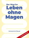 E-Book (epub) Der Weg ins Leben ohne Magen von Hanswerner Bause