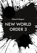 E-Book (epub) New World Order 3 von Eduard Wagner