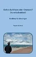 E-Book (epub) Siehst du Krisen oder Chancen? Du entscheidest! von Regine Schineis