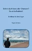 E-Book (epub) Siehst du Krisen oder Chancen? Du entscheidest! von Regine Schineis