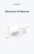 E-Book (epub) Abenteuer im Moorsee von Felix Buchmair