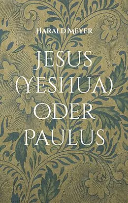E-Book (epub) Jesus (Yeshua) oder Paulus von Harald Meyer