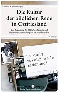 E-Book (epub) Die Kultur der bildlichen Rede in Ostfriesland von Lübbert R. Haneborger