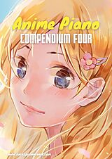 eBook (epub) Anime Piano, Compendium Four: Easy Anime Piano Sheet Music Book for Beginners and Advanced de Lucas Hackbarth