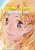 E-Book (epub) Anime Piano, Compendium Four: Easy Anime Piano Sheet Music Book for Beginners and Advanced von Lucas Hackbarth