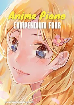 E-Book (epub) Anime Piano, Compendium Four: Easy Anime Piano Sheet Music Book for Beginners and Advanced von Lucas Hackbarth