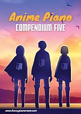 eBook (epub) Anime Piano, Compendium Five: Easy Anime Piano Sheet Music Book for Beginners and Advanced de Lucas Hackbarth